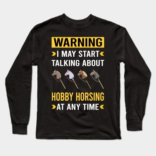 Warning Hobby Horsing Horse Hobbyhorsing Hobbyhorse Long Sleeve T-Shirt